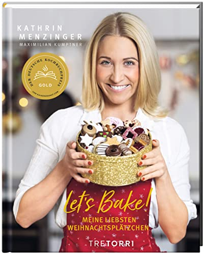 LET´S BAKE!: Meine liebsten Weihnachtsplätzchen - Ausgezeichnet mit dem Deutschen Kochbuchpreis Gold 2021