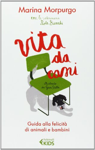Vita da cani. Guida alla felicità di animali e bambini