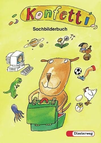 Konfetti. Das neue Unterrichtswerk zum Lesen- und Schreibenlernen / Konfetti - Ausgabe 1998: Sachbilderbuch