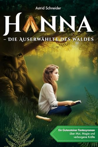 Hanna – Die Auserwählte des Waldes: Ein Gutensteiner Fantasyroman ab 10 über Mut, Magie & die Kraft der Natur: Tipps & Extras: Rätsel, Unterrichtsideen & echter Schauplatz.