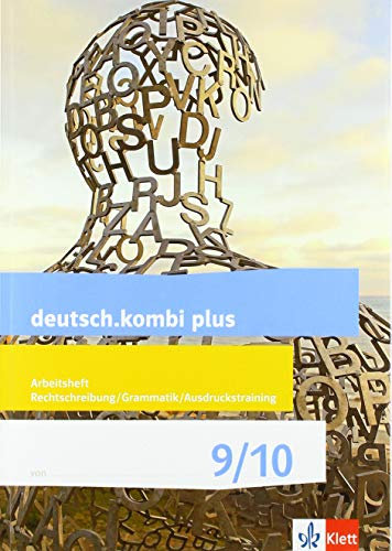 deutsch.kombi plus 9/10. Arbeitsheft Rechtschreibung/Grammatik/Ausdruckstraining: Arbeitsheft Rechtschreibung/Grammatik/Ausdruckstraining Klasse 9/10 ... plus. Differenzierende Ausgabe ab 2015)