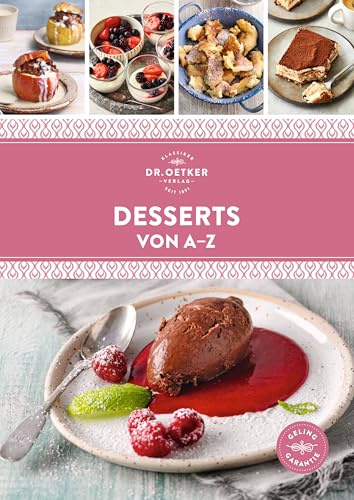 Desserts von A–Z: Die besten Desserts – schnell, gelingsicher und preiswert. Über 120 Rezepte süße Nachspeisen (A-Z Reihe)