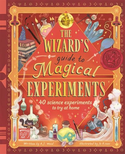 The Wizard's Guide to Magical Experiments: 40 Science Experiments to Try at Home