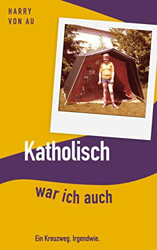 Katholisch war ich auch: Ein Kreuzweg. Irgendwie.