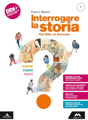 Interrogare la storia. Carte, fonti, testi. Per le Scuole superiori. Con e-book. Con espansione online. Dal Mille al Seicento (Vol. 1)