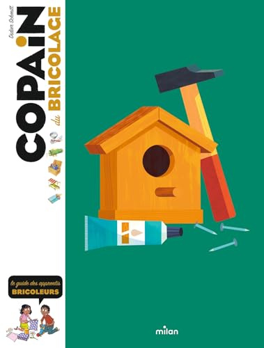 Copain du bricolage: Le guide des apprentis bricoleurs