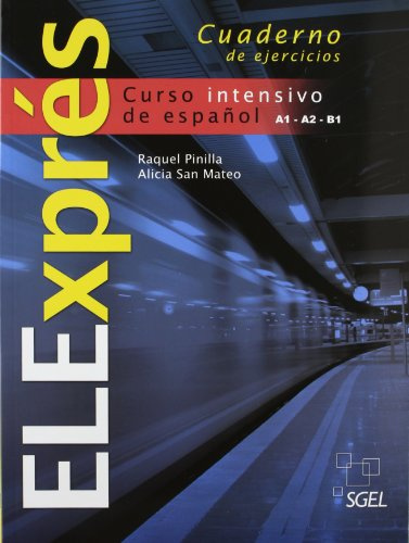 ELExprés cuaderno de ejercicios: Curso intensivo de español A1-B2-B1. Cuaderno de ejercicios