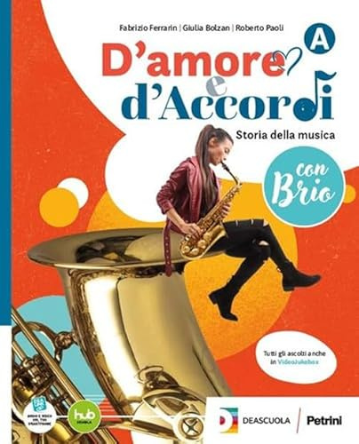 D'amore e d'Accordi con Brio. Con Tavole illustrate. Per la Scuola media. Con e-book. Con espansione online. Storia della musica con Brio-Fare musica (Vol. A-B)