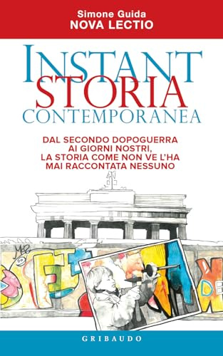 Instant storia contemporanea. Dal secondo dopoguerra ai giorni nostri, la storia come non ve l'ha mai raccontata nessuno