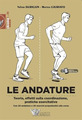Le andature. Teoria, effetti sulla coordinazione, pratiche esercitative. Con 20 andature e 20 esercizi propedeutici alla corsa