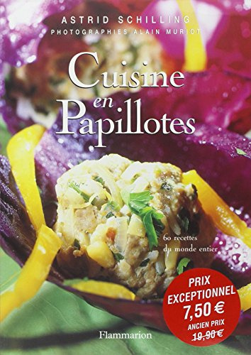 Cuisine en papillotes : 60 recettes du monde entier