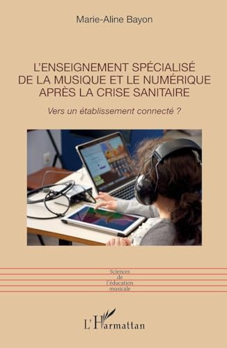 L'enseignement spécialisé de la musique et le numérique après la crise sanitaire: Vers un établissement connecté ?
