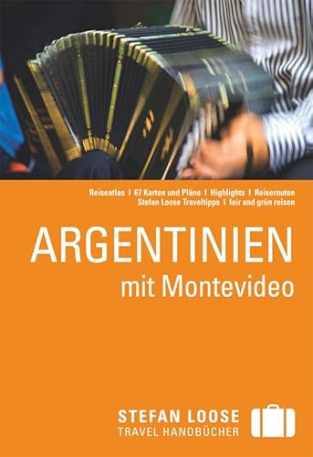 Stefan Loose Reiseführer Argentinien: Mit Montevideo. Mit Reiseatlas