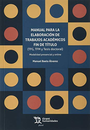 Manual para la Elaboración de Trabajos Académicos fin de Título (TFG, TFM y Tesis doctoral): 1 (Plural)
