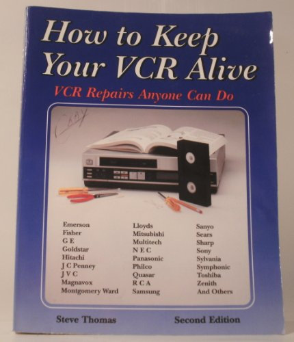 How to Keep Your Vcr Alive: Vcr Repairs Anyone Can Do