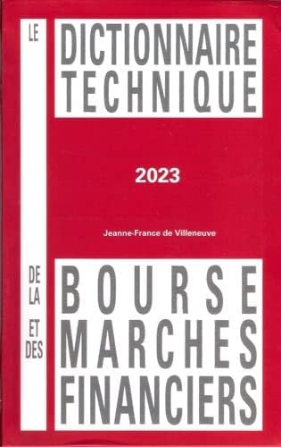 Le dictionnaire technique de la bourse et des marches financiers 2023