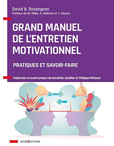 Grand manuel de l'Entretien motivationnel - Pratiques et savoir-faire: Pratiques et savoir-faire