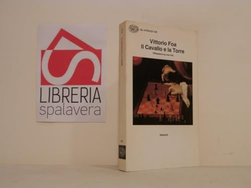 Il cavallo e la torre. Riflessioni su una vita