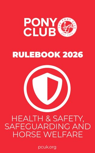 The Pony Club Rulebook 2026 - Health and Safety, Safeguarding and Horse Welfare