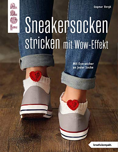 Sneakersocken stricken mit Wow-Effekt (kreativ.kompakt.): Mit Eyecatcher an jeder Socke