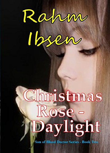 Christmas Rose: Daylight (Son of Blood Doctor Book 2)