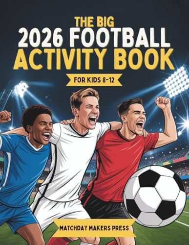 The Big Football Activity Book For Kids 6-12: Over 100+ Fun Colouring Pages, Word Search, Maze, Facts, Quiz, Crossword and More