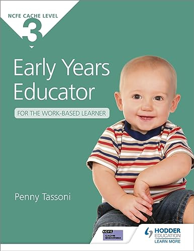 CACHE Level 3 Early Years Educator for the Work-Based Learner: The only textbook for Early Years endorsed by CACHE