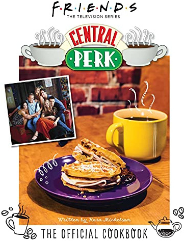 Friends: The Official Central Perk Cookbook (Classic TV Cookbooks, 90s TV)