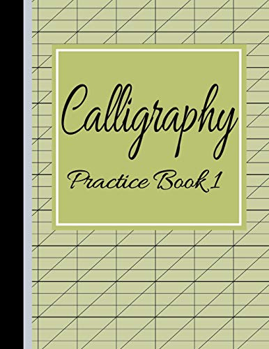 Calligraphy Practice Book 1: Slanted Grid Handwriting Notebook Green (Blank Calligraphy Practice Paper)