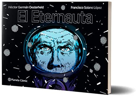 El eternauta: El cómic que inspiró la serie de Netflix (Novela gráfica)