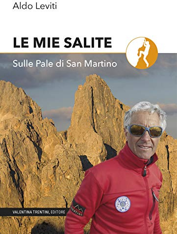 Le mie salite. Sulle Pale di San Martino