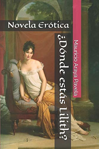 ¿Dónde estás Lilith?: Novela Erótica (Spanish Edition)