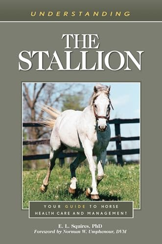 Understanding the Stallion: Your Guide to Horse Health Care and Management (Understanding Horse Care)