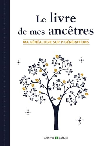Le livre de mes ancêtres (11 générations): Ma généalogie sur 11 générations