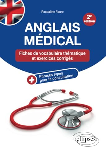 Anglais médical: Fiches de vocabulaire thématique et exercices corrigés