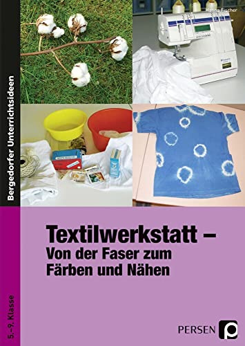 Textilwerkstatt: Von der Faser zum Färben und Nähen (5. bis 9. Klasse)