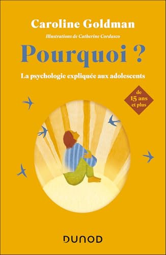 Pourquoi ? de 15 ans et plus: La psychologie expliquée aux adolescents