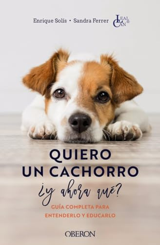 Quiero un cachorro, ¿y ahora qué?: Guía completa para entenderlo y educarlo (Libros singulares)