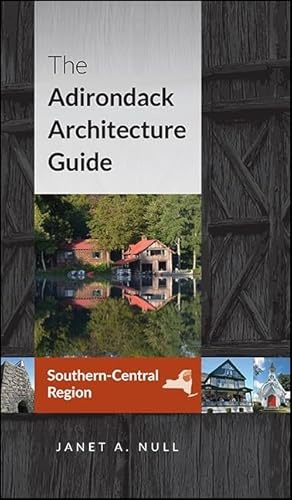 The Adirondack Architecture Guide, Southern-Central Region (Excelsior Editions)