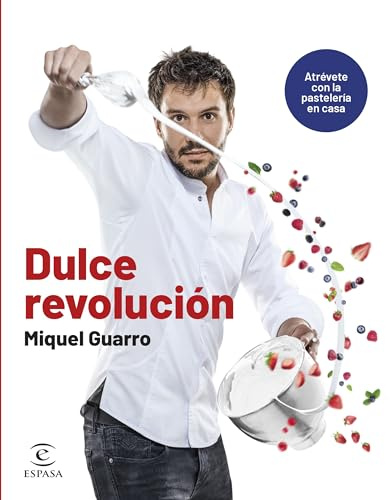 Dulce revolución. Atrévete con la pastelería en casa (Espasa Gastronomía)