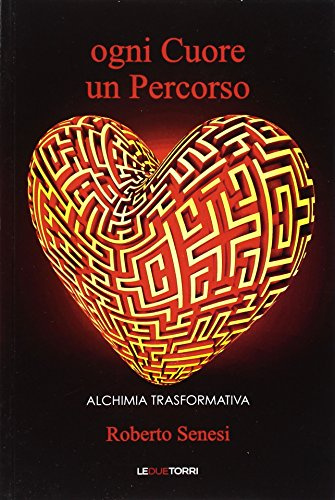 Ogni cuore un percorso. Alchimia trasformativa