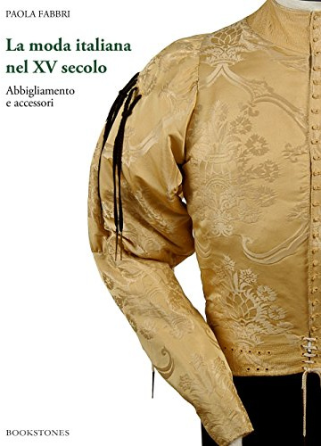 La moda italiana nel XV secolo. Abbigliamento e accessori