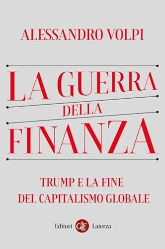 La guerra della finanza. Trump e la fine del capitalismo globale