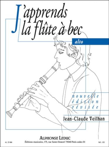 J'apprends la Flûte à Bec Alto | Méthode Débutant Partition pour Élèves et Professeurs | Cours Apprentissage Facile Leçons Progressives Technique Lecture Rythme | Jean-Claude Veilhan Alphonse Leduc