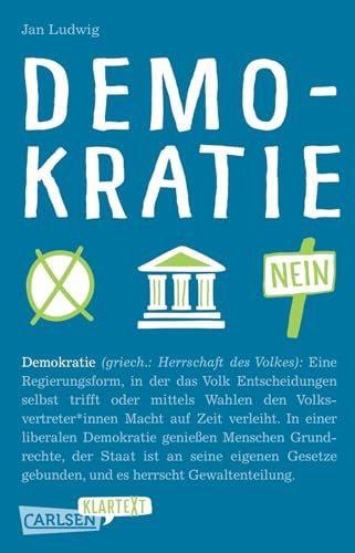 Demokratie (Carlsen Klartext): Anregendes Sachbuch für Jugendliche ab 13 Jahren mit einfachen Texten für einen kritischen und reflektierten Umgang mit politischen Entwicklungen