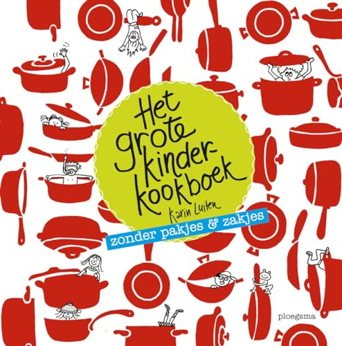 Het grote kinderkookboek: zonder pakjes & zakjes