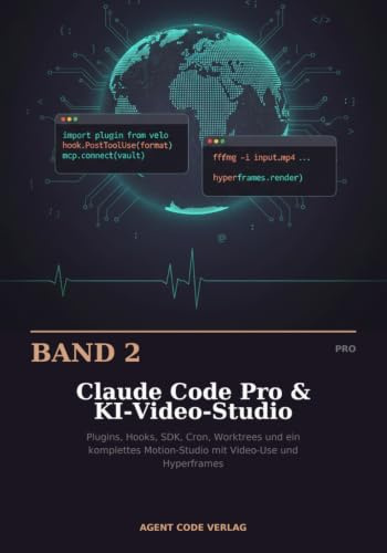 Claude Code Pro & KI-Video-Studio: Plugins, Hooks, SDK, Cron, Worktrees und ein komplettes Motion-Studio mit Video-Use und Hyperframes