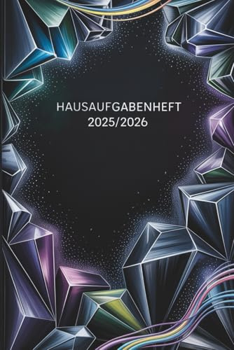 HAUSAUFGABENHEFT: 2025 2026 | Mit Datum 04 August 2025 - 31 Juli 2026 | Schülerkalender Din A5 | Kristall
