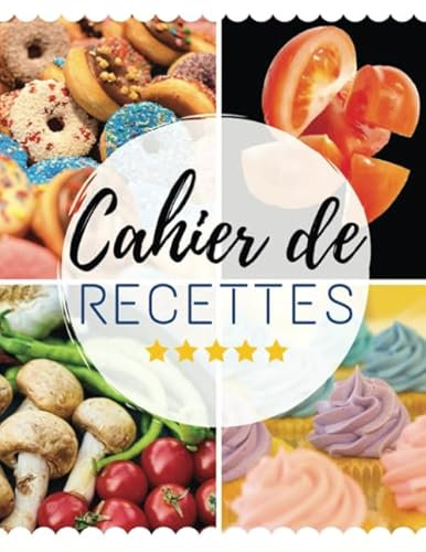 Cahier De Recettes: Livre de Recettes de Cuisine Vierge a Remplir et a Completer Pour Plats Cocktails Gateaux Patisseries | Dim A4 XXL | 120 Pages
