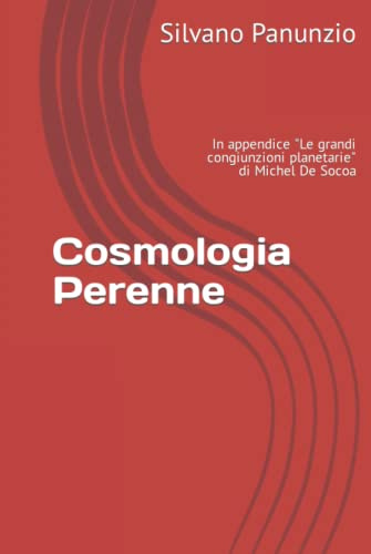 Cosmologia Perenne: In appendice Le grandi congiunzioni planetarie di Michel De Socoa